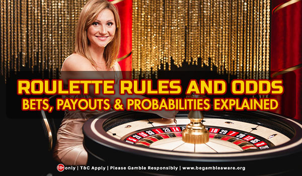 Roulette Rules and Odds – Bets, Payouts & Probabilities Explained