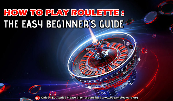 How to Play Roulette: The Easy Beginner's Guide