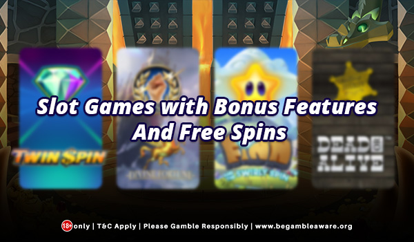 Slot Games That Have Bonus Features and Free Spins
