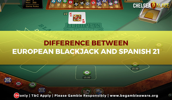Difference Between European Blackjack and Spanish 21