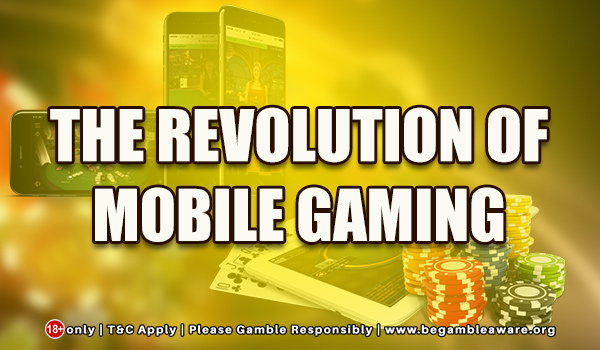The Revolution Of Mobile Gaming