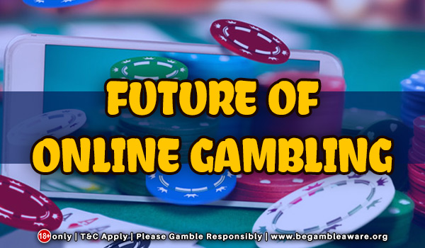 The Future of Online Gambling