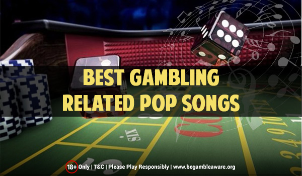 Top Gambling Pop Songs