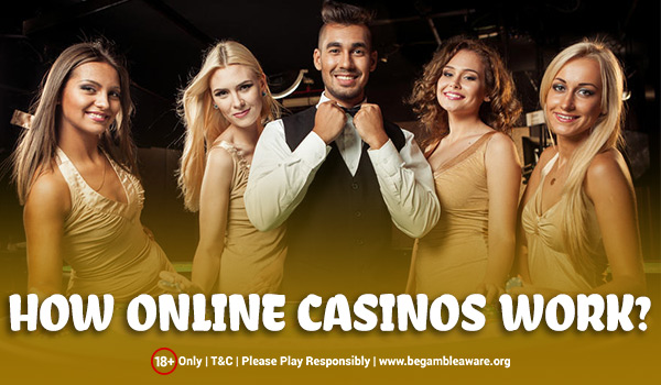 How Online Casinos Work?