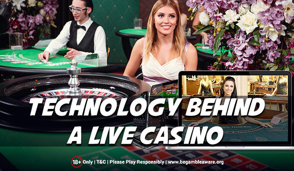  The Technology Behind A Live Casino