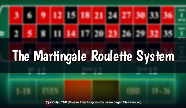 The Martingale Roulette System