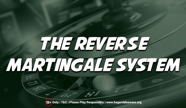 The Reverse Martingale Roulette System