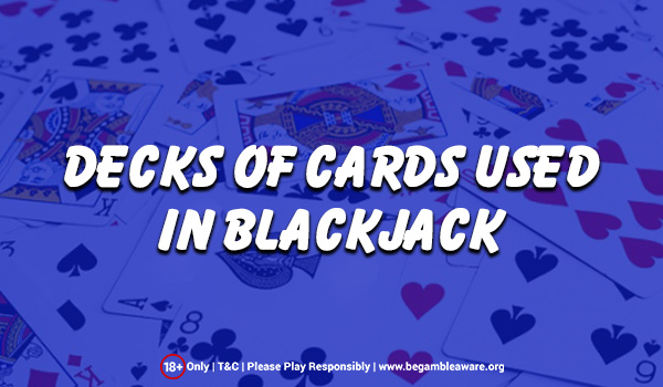 How Many Decks of Cards Are Used in Blackjack?