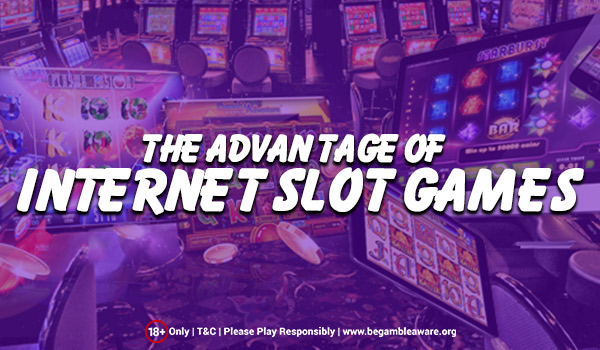 Online Slots 101: The Advantage of Internet Slot Games