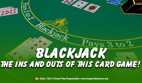 The Ins and Outs of Blackjack