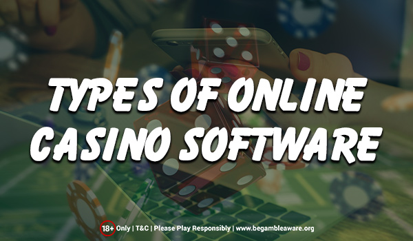  The Different Types Of Online Casino Software Explained