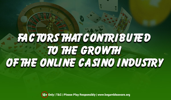 Top Factors That Contributed to the Growth of the Online Casino Industry