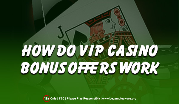 VIP Casino Bonuses and How They Work