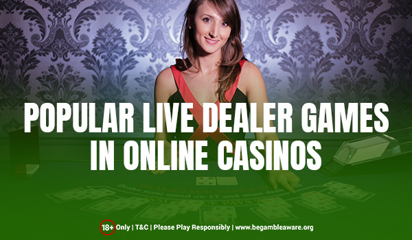 The Most Trending Live Dealer Games In Online Casinos