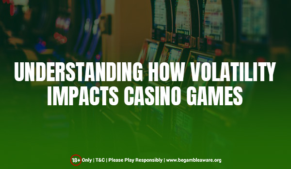 Importance of Volatility in Casino Games