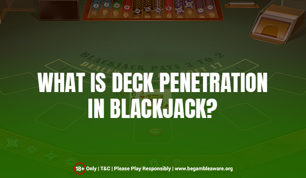 Heard of Deck Penetration in Blackjack?