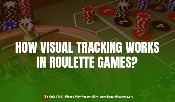 The Trick of Visual Tracking in Roulette Games