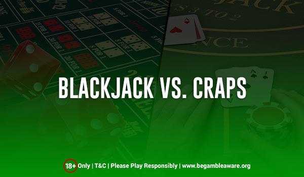 Blackjack Vs. Craps: The Ultimate Showdown