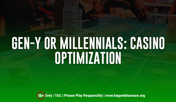 Gen-Y or Millennials: Casino Optimization