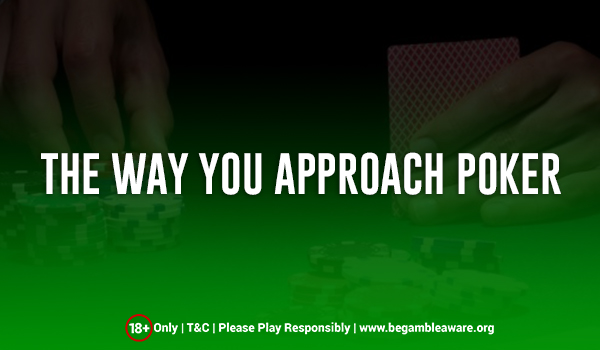 5 Things Which Could Change the Way You Approach Poker