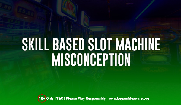 Are skill-based slot machines exactly what you think they are?