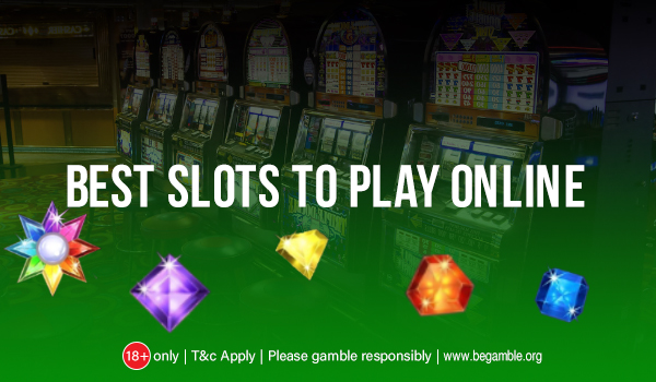 How to choose the best slots to play online